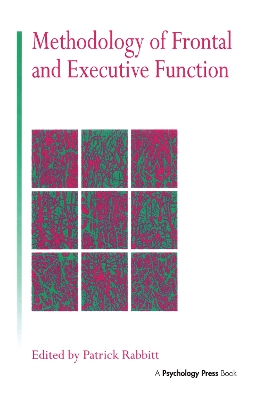 Methodology Of Frontal And Executive Function by Patrick Rabbitt