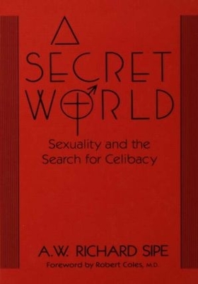 A Secret World by A.W. Richard Sipe