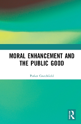 Moral Enhancement and the Public Good book