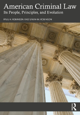 American Criminal Law: Its People, Principles, and Evolution by Paul H. Robinson