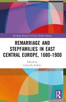 Remarriage and Stepfamilies in East Central Europe, 1600-1900 book