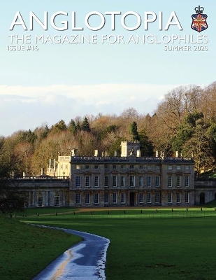 Anglotopia Print Magazine - Issue 16 - The Magazine for Anglophiles book