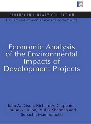 Economic Analysis of the Environmental Impacts of Development Projects by John A. Dixon