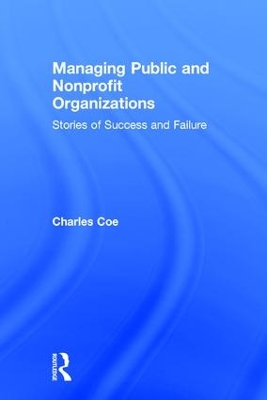 Managing Public and Nonprofit Organizations by Charles Coe