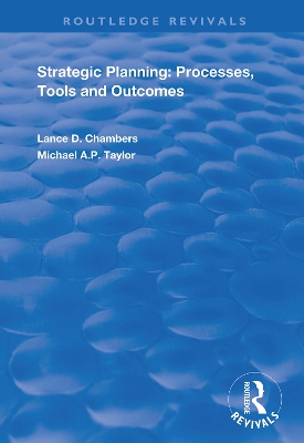 Strategic Planning:  Processes, Tools and Outcomes by Lance D. Chambers