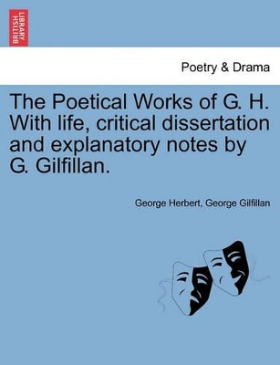 Poetical Works of G. H. with Life, Critical Dissertation and Explanatory Notes by G. Gilfillan. book