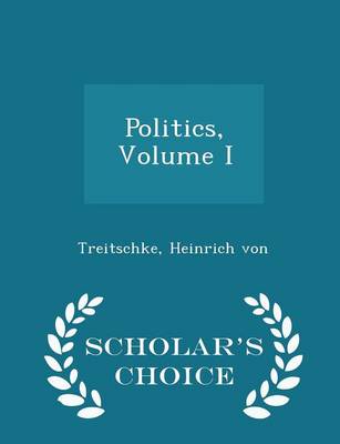 Politics, Volume I - Scholar's Choice Edition book
