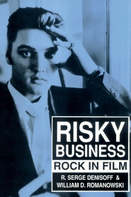 Risky Business: Rock in Film by William D. Romanowski