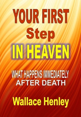 Your First Step in Heaven by Wallace Henley