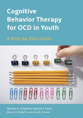 Cognitive Behavior Therapy for OCD in Youth: A Step-by-Step Guide book