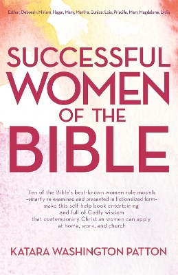 Successful Women Of The Bible by Katara Washington Patton