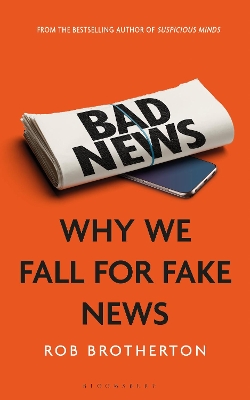 Bad News: Why We Fall for Fake News by Rob Brotherton
