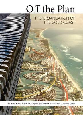 Off the Plan: The Urbanisation of the Gold Coast by Andrew Leach