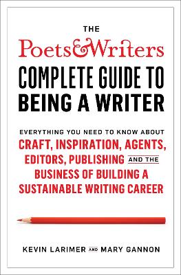 Poets & Writers Complete Guide to Being A Writer book