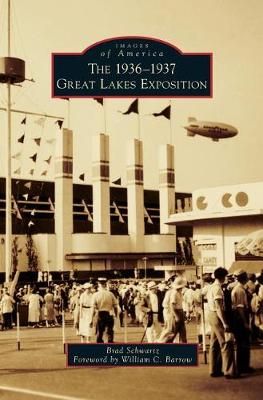 The 1936-1937 Great Lakes Exposition by Brad Schwartz