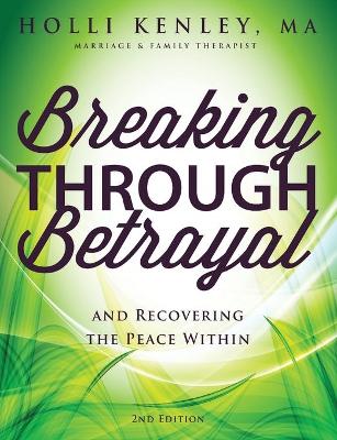 Breaking Through Betrayal by Holli Kenley