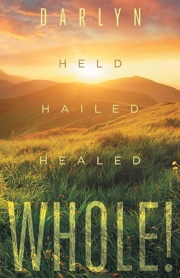 Whole!: Held, Hailed, Healed book