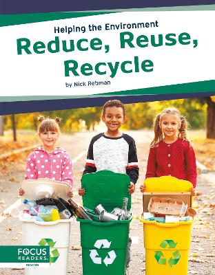 Helping the Environment: Reduce, Reuse, Recyle by Nick Rebman