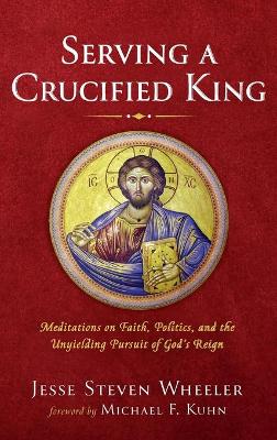 Serving a Crucified King book