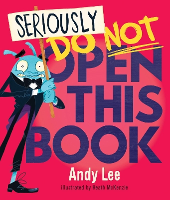 Seriously, Do Not Open This Book by Andy Lee