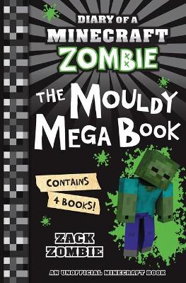 The Mouldy Mega Book (Diary of a Minecraft Zombie Books #1-#4) book