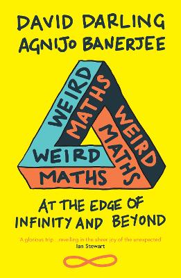 Weird Maths: At the Edge of Infinity and Beyond by David Darling