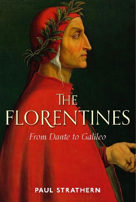 The Florentines: From Dante to Galileo by Paul Strathern