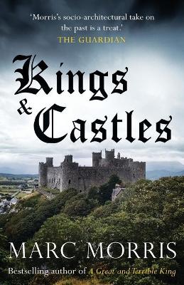 Kings and Castles by Marc Morris