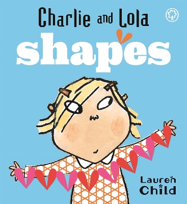 Charlie and Lola: Shapes: Board Book book