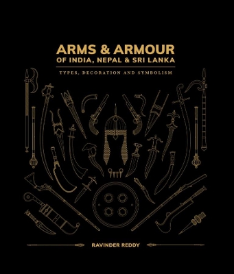 Arms and Armour Of India, Nepal & Sri Lanka:: Types, Decoration and Symbolism book