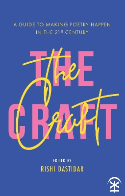 The Craft - A Guide to Making Poetry Happen in the 21st Century. book