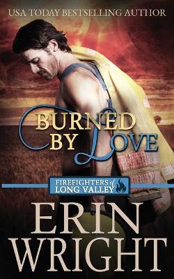 Burned by Love: A Fireman Contemporary Western Romance book