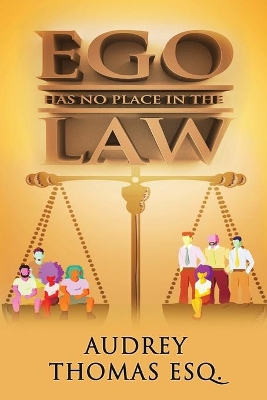 Ego Has No Place In The Law book