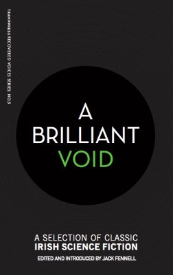 A Brilliant Void: A Selection of Classic Irish Science Fiction book