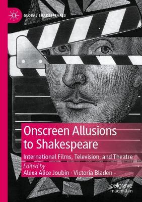 Onscreen Allusions to Shakespeare: International Films, Television, and Theatre book