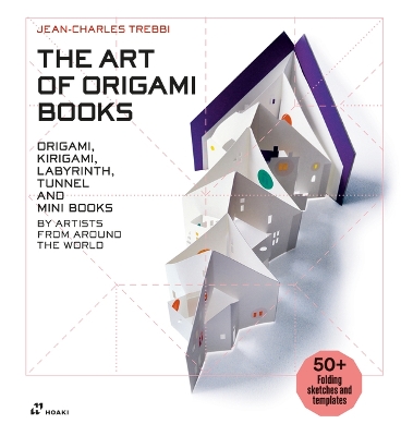 Art of Origami Books: Origami, Kirigami, Labyrinth, Tunnel and Mini Books by Artists from Around the World book