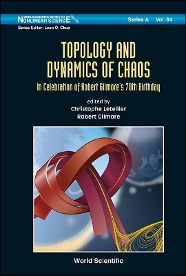 Topology And Dynamics Of Chaos: In Celebration Of Robert Gilmore's 70th Birthday book