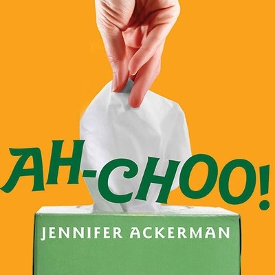 Ah-Choo!: The Uncommon Life of Your Common Cold book