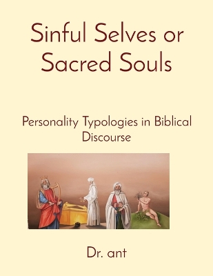 Sinful Selves or Sacred Souls: Personality Typologies in Biblical Discourse book