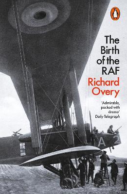 The The Birth of the RAF, 1918: The World's First Air Force by Richard Overy