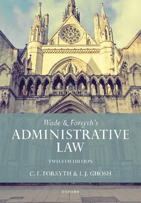 Wade & Forsyth's Administrative Law by William Wade