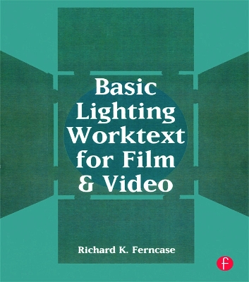 Basic Lighting Worktext for Film and Video by Richard Ferncase