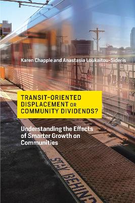 Transit-Oriented Displacement or Community Dividends?: Understanding the Effects of Smarter Growth on Communities by Karen Chapple