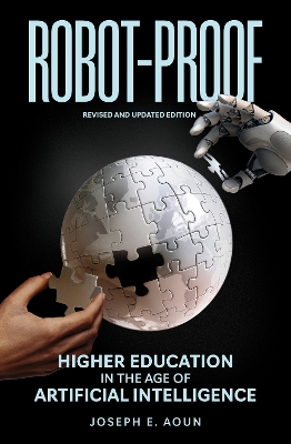 Robot-Proof: Higher Education in the Age of Artificial Intelligence: Revised and Updated edition by Joseph E. Aoun