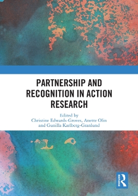 Partnership and Recognition in Action Research by Christine Edwards-Groves
