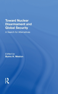 Toward Nuclear Disarmament And Global Security: A Search For Alternatives book