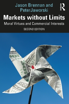 Markets without Limits: Moral Virtues and Commercial Interests by Jason F. Brennan
