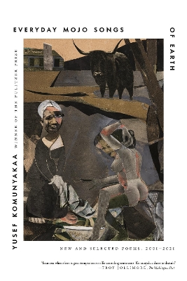 Everyday Mojo Songs of Earth: New and Selected Poems, 2001-2021 by Yusef Komunyakaa