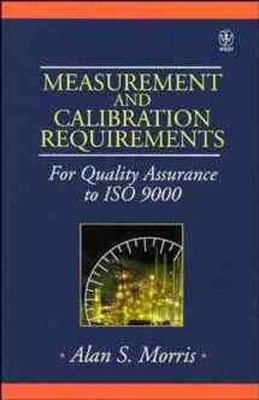 Measurement and Calibration Requirements for Quality Assurance to ISO 9000 book