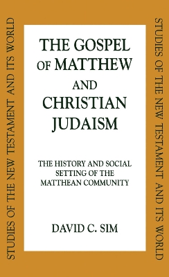 The The Gospel of Matthew and Christian Judaism by Associate Professor David C. Sim